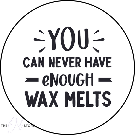 You Can Never Have Enough Wax Melts Stickers